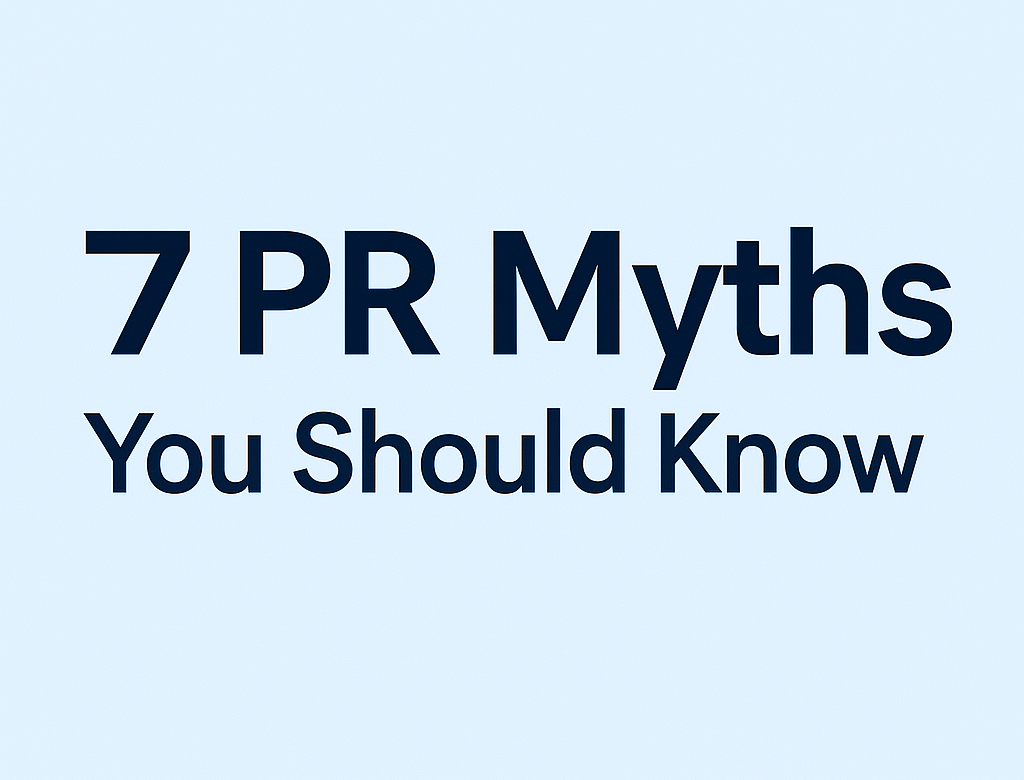 7 PR Myths That Are Holding Your Brand Back (And What to Do Instead)