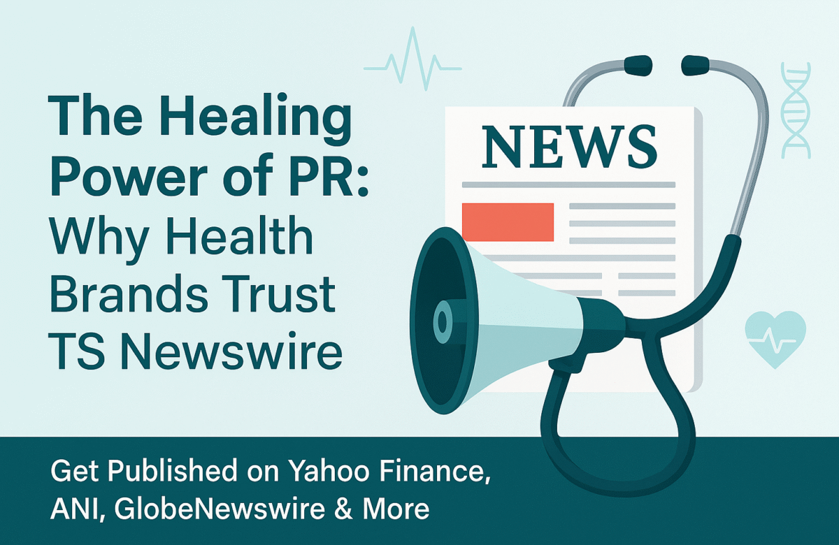 🧬 Health PR Distribution in 2025: Why Brands Trust TS Newswire