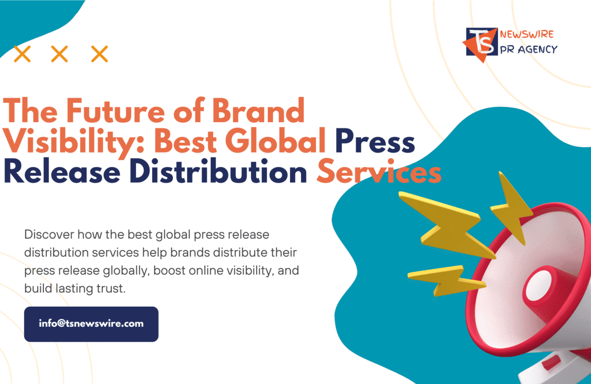 The Future of Brand Visibility: Why the Best Global Press Release Distribution Services Are Redefining Digital PR